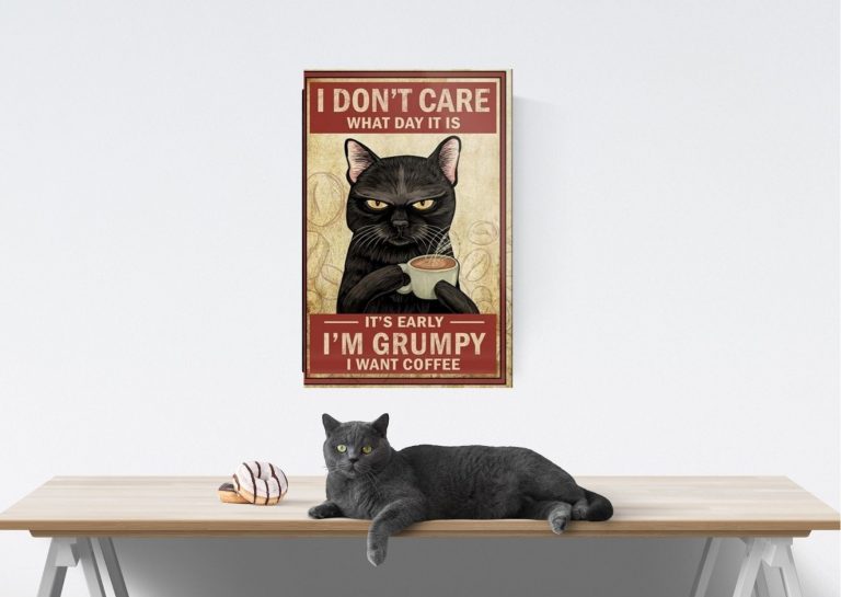 Black cat I dont care what day it is I want coffee poster 5