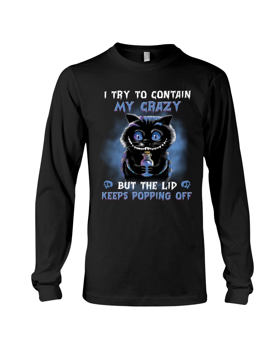 Black cat I try to contain my crazy but Lid Keeps Popping off shirt, hoodie 6 Black cat I try to contain my crazy but Lid Keeps Popping off shirt hoodie 5