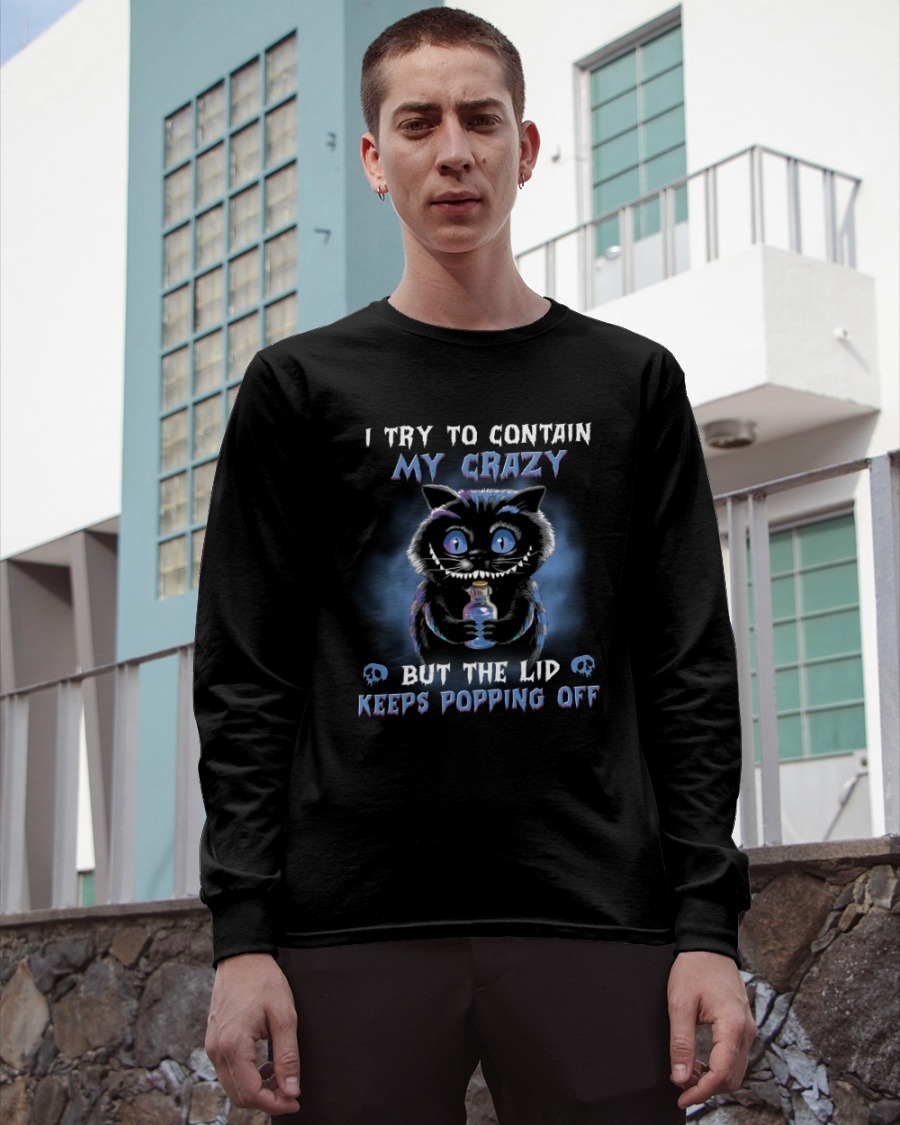 Black cat I try to contain my crazy but Lid Keeps Popping off shirt, hoodie 5 Black cat I try to contain my crazy but Lid Keeps Popping off shirt hoodie 6