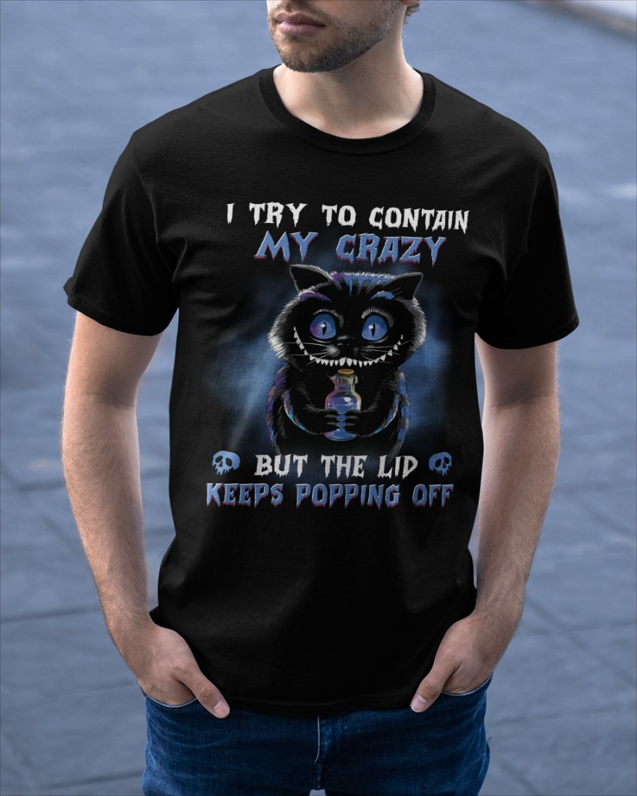 Black cat I try to contain my crazy but Lid Keeps Popping off shirt, hoodie 11 Black cat I try to contain my crazy but Lid Keeps Popping off shirt hoodie