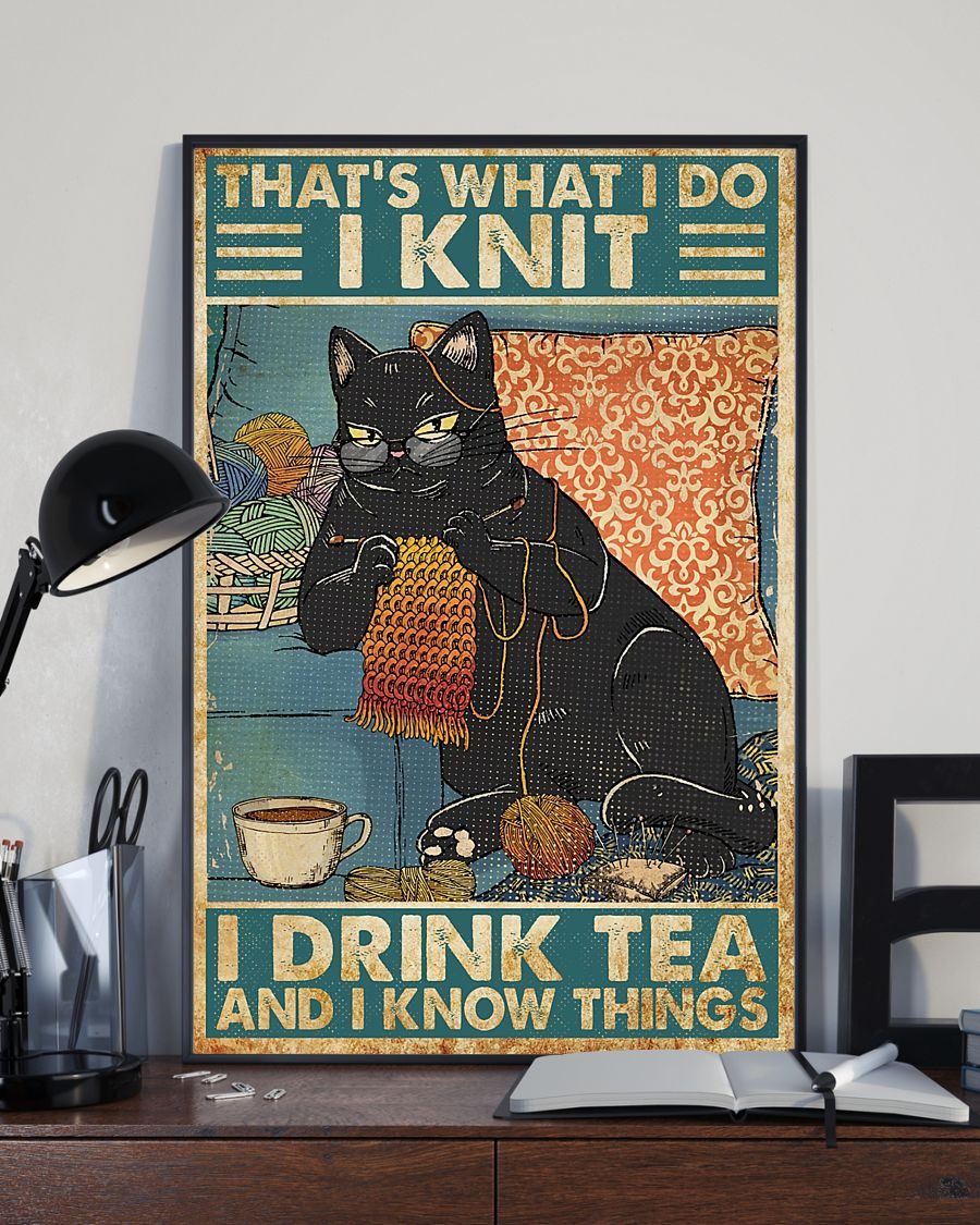 Black cat that's what I do I knit I drink tea and I know things poster 1 Black cat that's what I do I knit I drink tea and I know things poster
