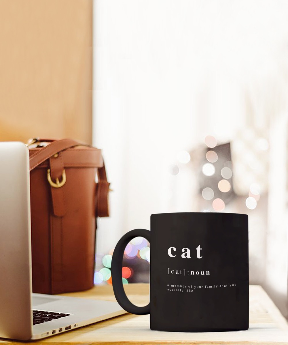 Cat noun a member of your family that you actually like mug 3 Cat noun a member of your family that you actually like mug 5