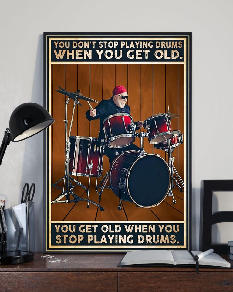 Drummers Dont Stop Playing Drums When You Get Old poster 1