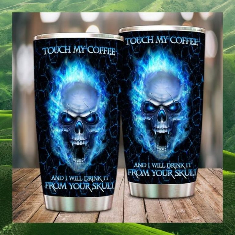 Electric skull Touch My Coffee And I Will Drink It From Your Skull tumbler 2
