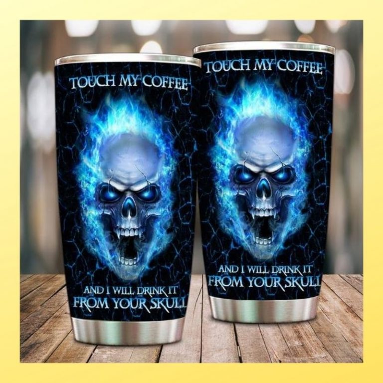 Electric skull Touch My Coffee And I Will Drink It From Your Skull tumbler 3