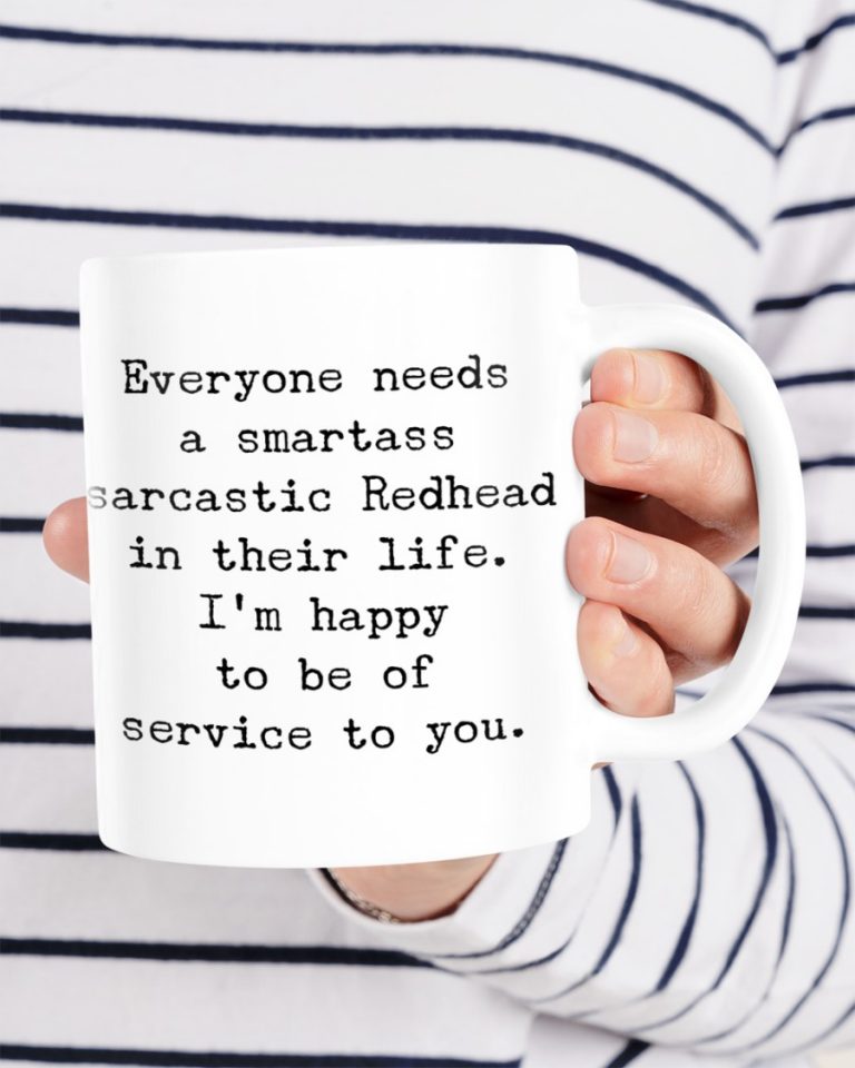 Everyone needs a smartass sarcastic redhead in their life mug 2