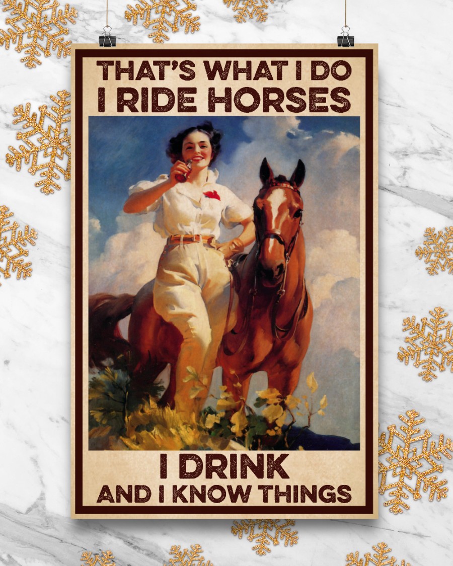 Girl with horse That's What I Do I ride horse I drink and I know things poster 3 Girl with horse Thats What I Do I ride horse I drink and I know things poster 6
