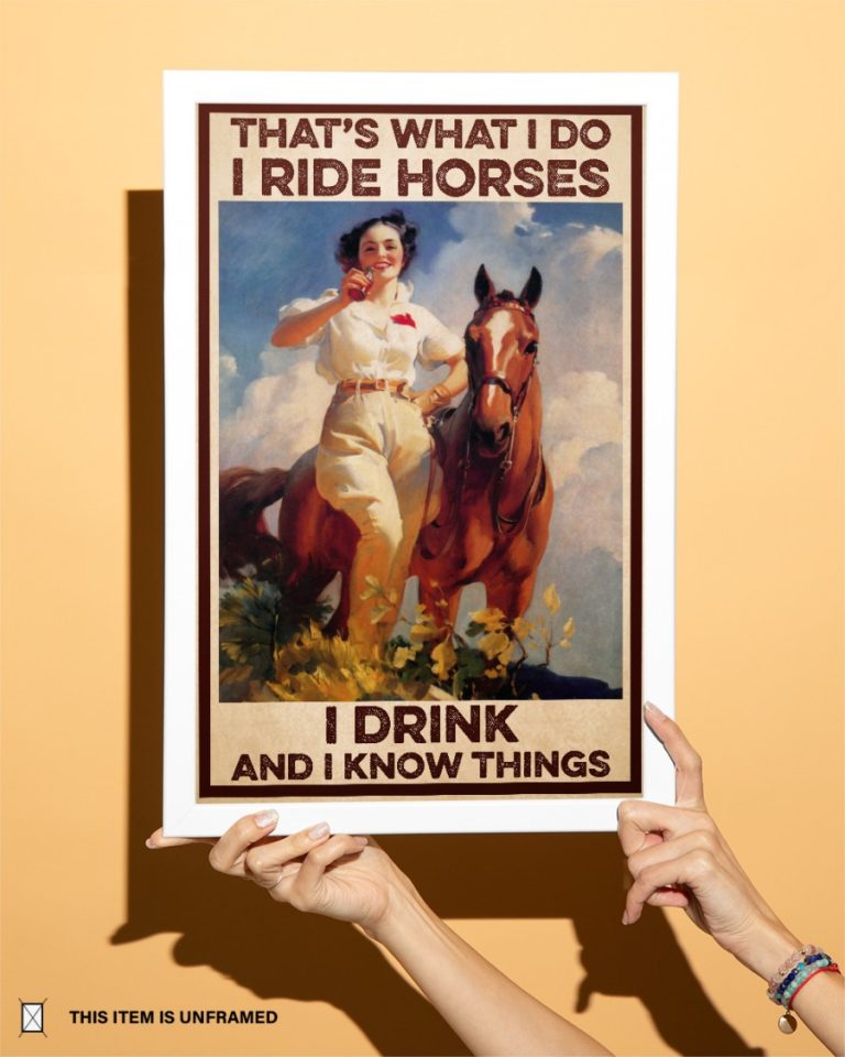 Girl with horse That's What I Do I ride horse I drink and I know things poster (7) Girl with horse Thats What I Do I ride horse I drink and I know things poster 7