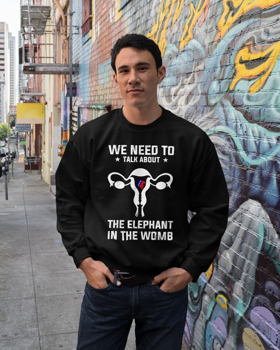 Grand Old Party we need to talk about the elephant in the womb shirt, hoodie 12 Grand Old Party we need to talk about the elephant in the womb shirt hoodie 11