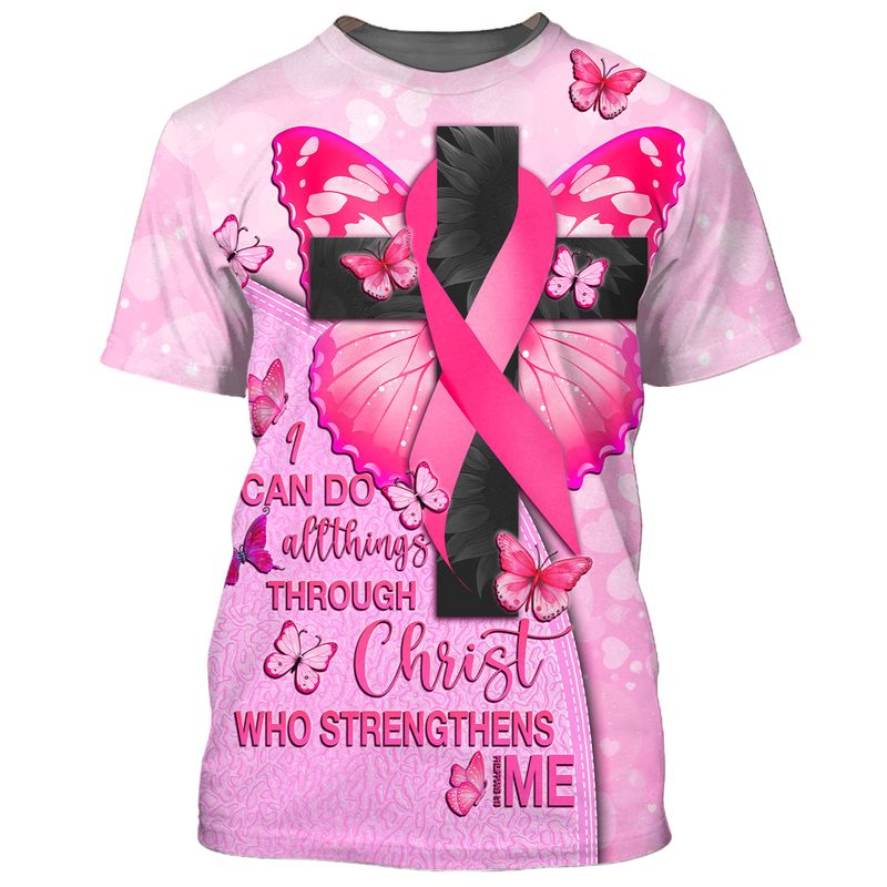 I Can Do All Things Through Christ Who Strengthens Me Breast Cancer butterfly cross 3d shirt hoodie 3