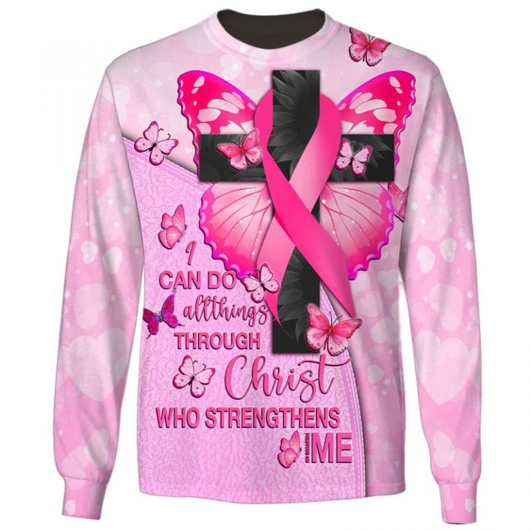 I Can Do All Things Through Christ Who Strengthens Me Breast Cancer butterfly cross 3d shirt, hoodie 5 I Can Do All Things Through Christ Who Strengthens Me Breast Cancer butterfly cross 3d shirt hoodie 5