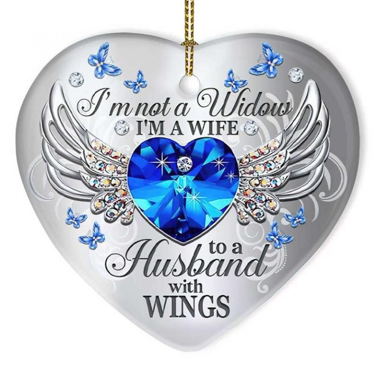 I'm not a widow I'm a wife to a husband with wings heart hanging ornament 3 Im not a widow Im a wife to a husband with wings heart hanging ornament 3