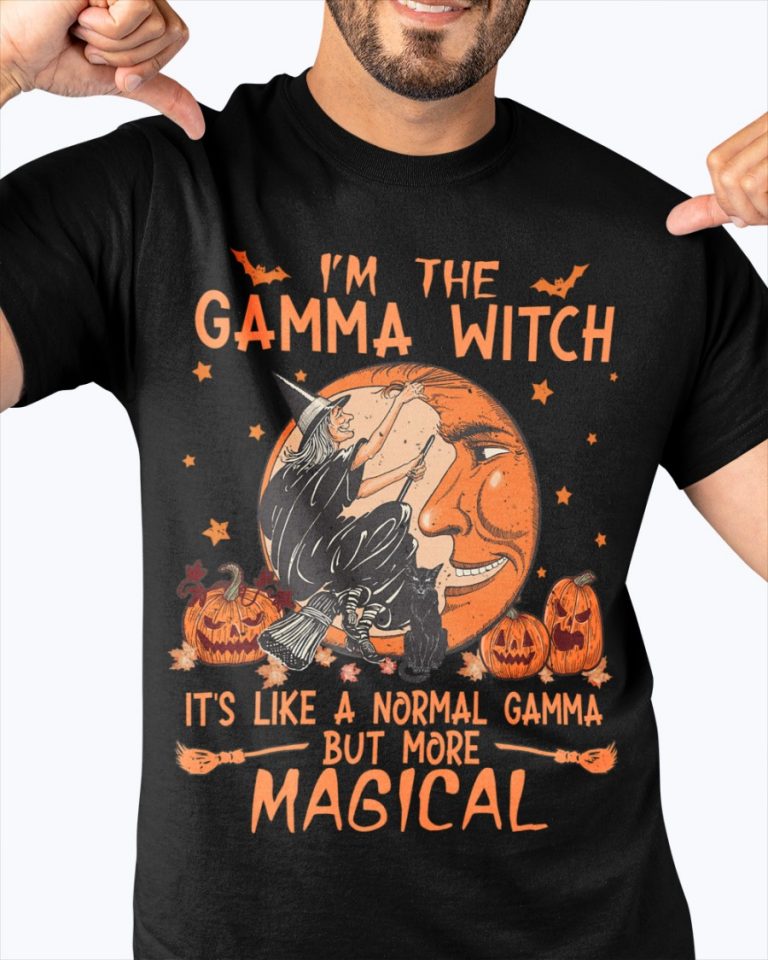 I'm the Gamma witch it's like a normal Gamma but more magical shirt, hoodie 3 Im the Gamma witch its like a normal Gamma but more magical shirt hoodie 3