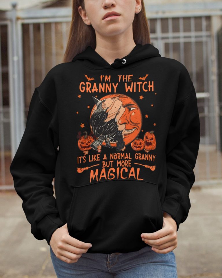 Im the Granny witch its like a normal Granny but more magical shirt hoodie 6