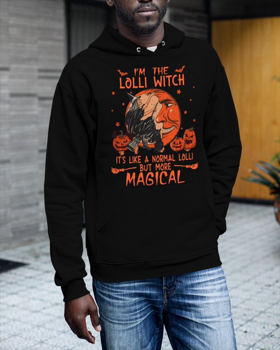 I'm the Lolli witch it's like a normal Lolli but more magical shirt, hoodie 9 Im the Lolli witch its like a normal Lolli but more magical shirt hoodie 8