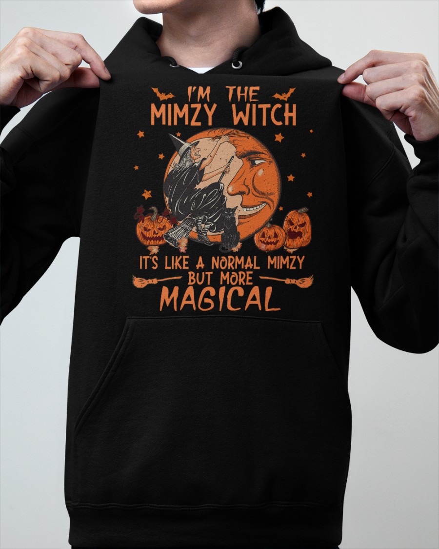 I'm the Mimzy witch it's like a normal Mimzy but more magical shirt, hoodie 8 Im the Mimzy witch its like a normal Mimzy but more magical shirt hoodie 7