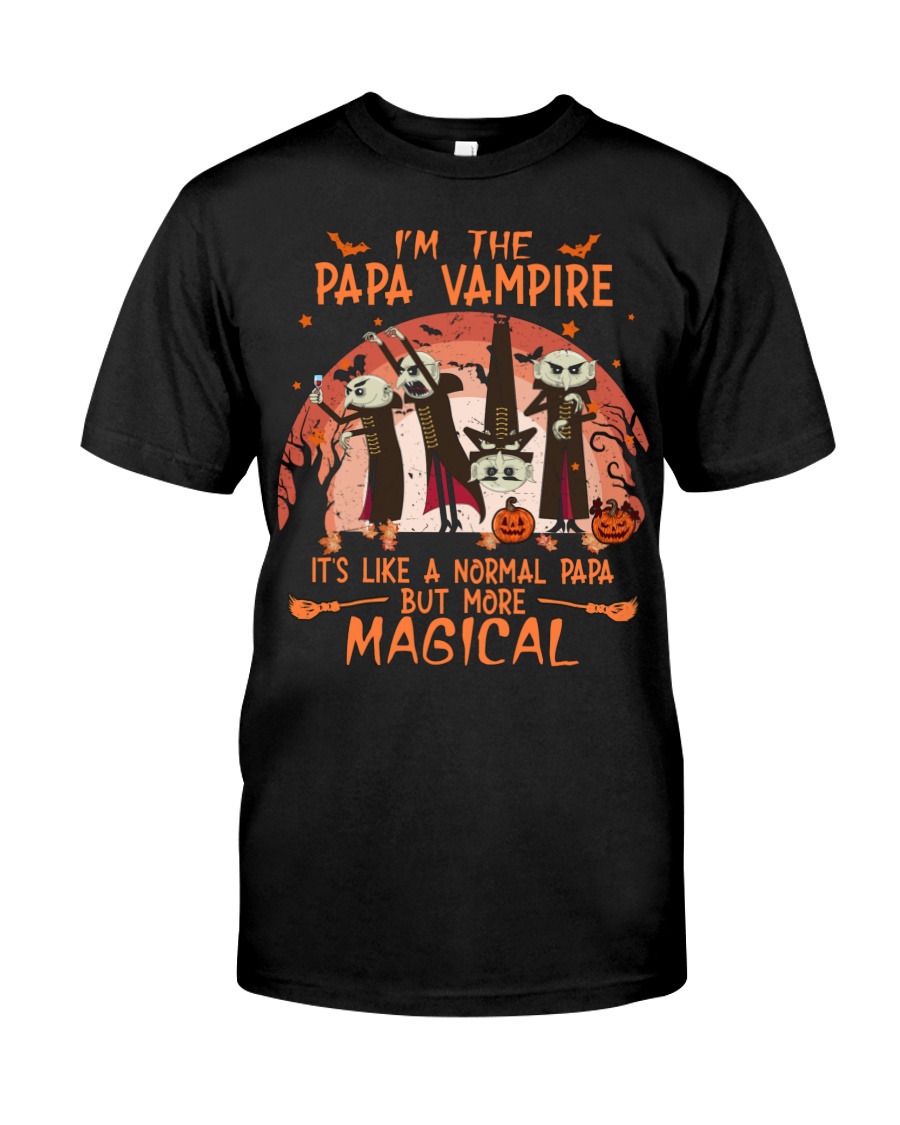 I'm the Papa Vampire it's like a normal Papa but more magical shirt, hoodie 2 Im the Papa Vampire its like a normal Papa but more magical shirt hoodie 1