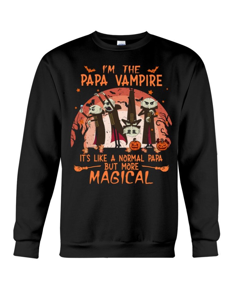 I'm the Papa Vampire it's like a normal Papa but more magical shirt, hoodie 11 Im the Papa Vampire its like a normal Papa but more magical shirt hoodie 11