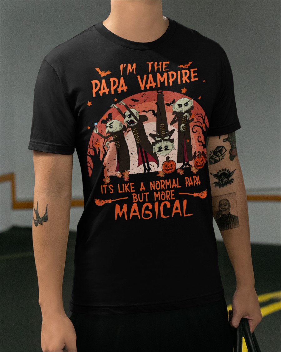 I'm the Papa Vampire it's like a normal Papa but more magical shirt, hoodie 1 Im the Papa Vampire its like a normal Papa but more magical shirt hoodie 4