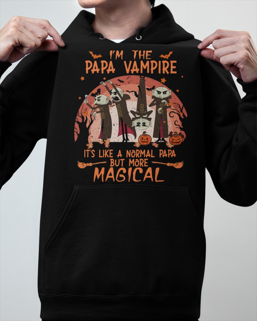 I'm the Papa Vampire it's like a normal Papa but more magical shirt, hoodie 8 Im the Papa Vampire its like a normal Papa but more magical shirt hoodie 7