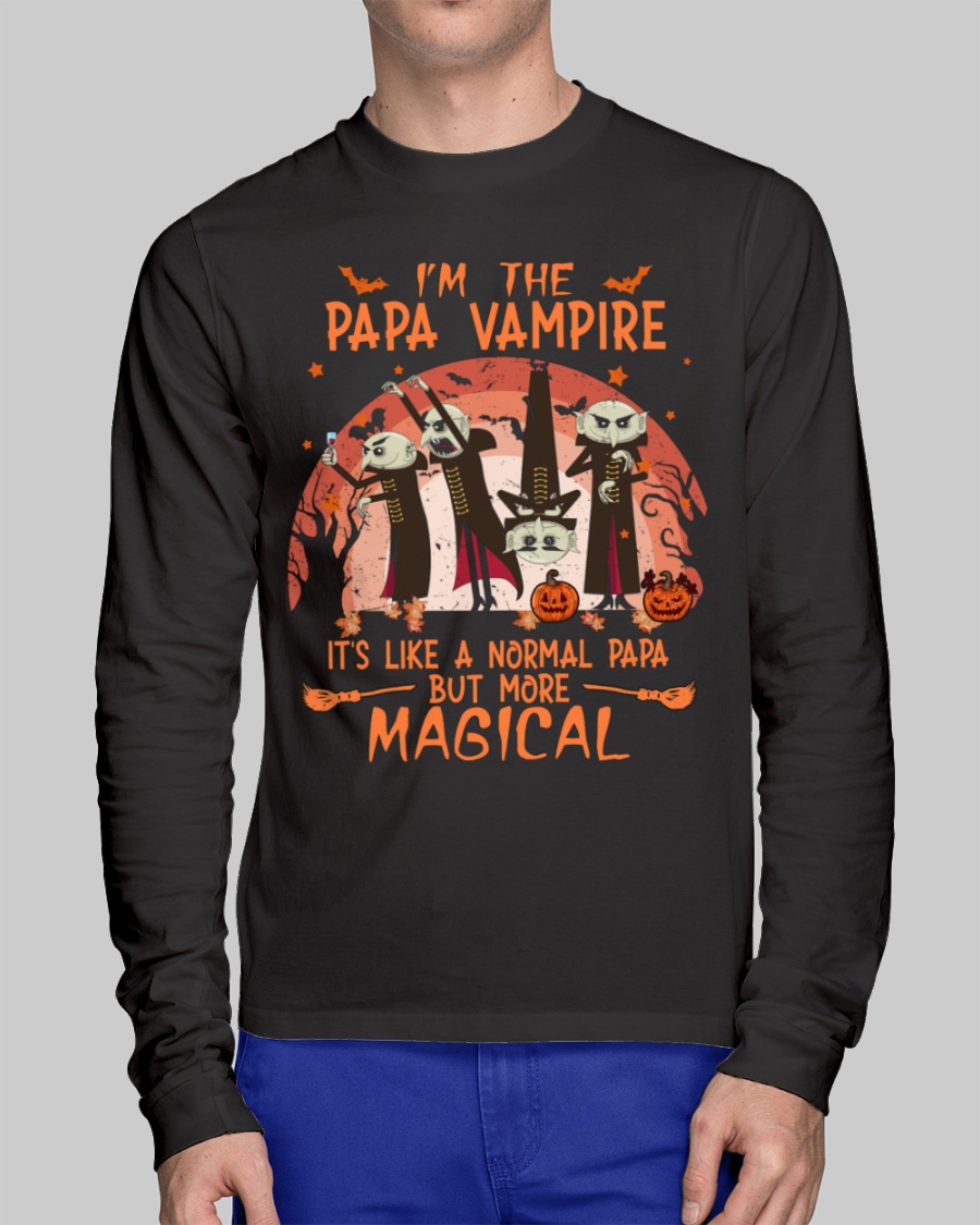 I'm the Papa Vampire it's like a normal Papa but more magical shirt, hoodie 10 Im the Papa Vampire its like a normal Papa but more magical shirt hoodie 9