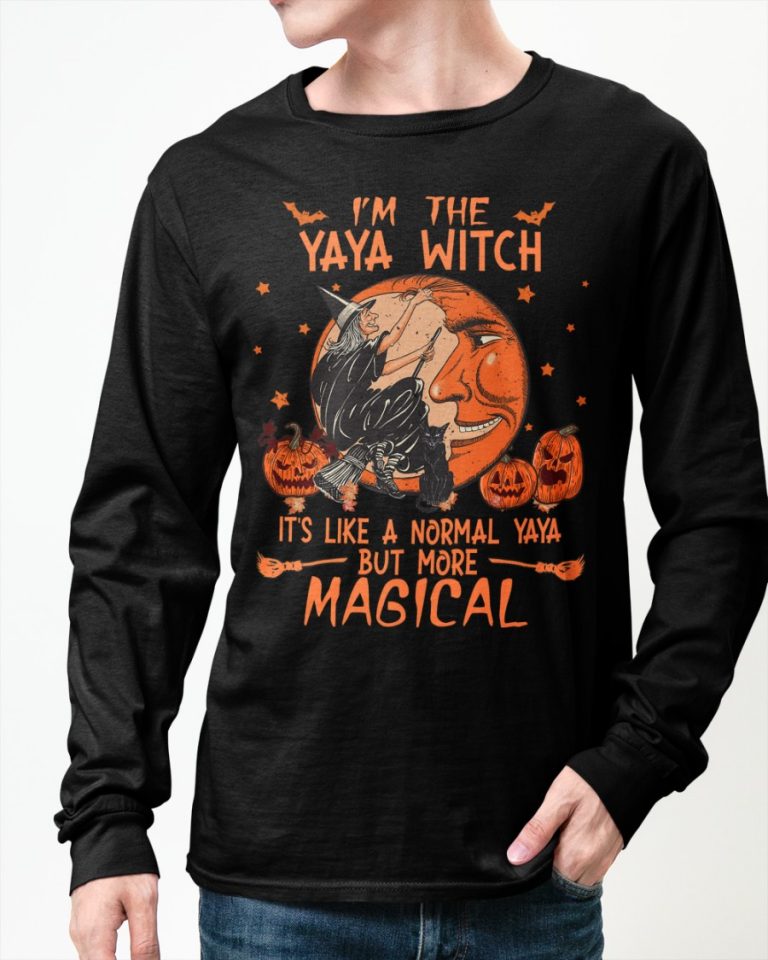 I'm the Yaya witch it's like a normal Yaya but more magical shirt, hoodie 12 Im the Yaya witch its like a normal Yaya but more magical shirt hoodie 12