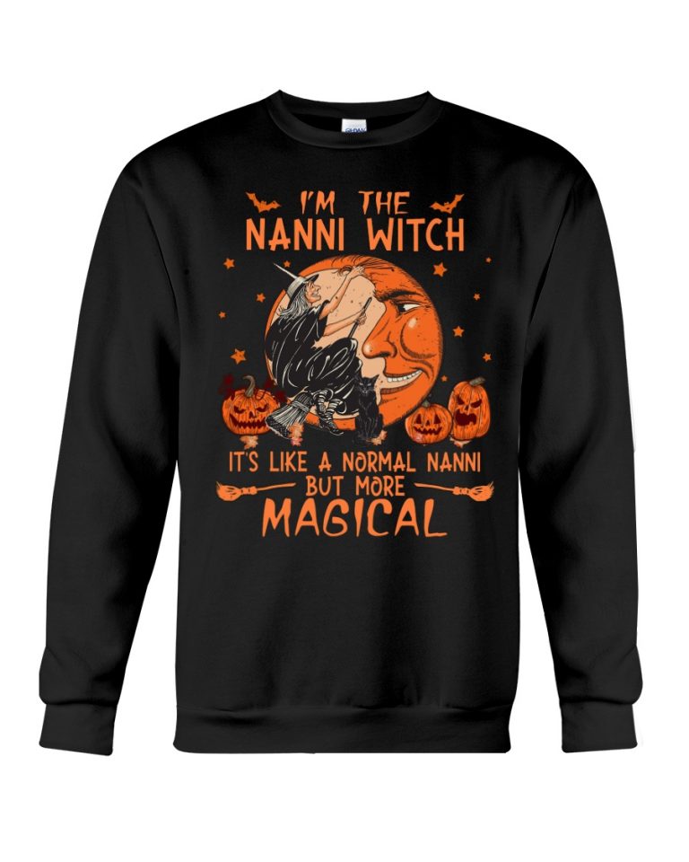I'm the nanni witch it's like a normal nanni but more magical shirt, hoodie 12 Im the nanni witch its like a normal nanni but more magical shirt hoodie 12