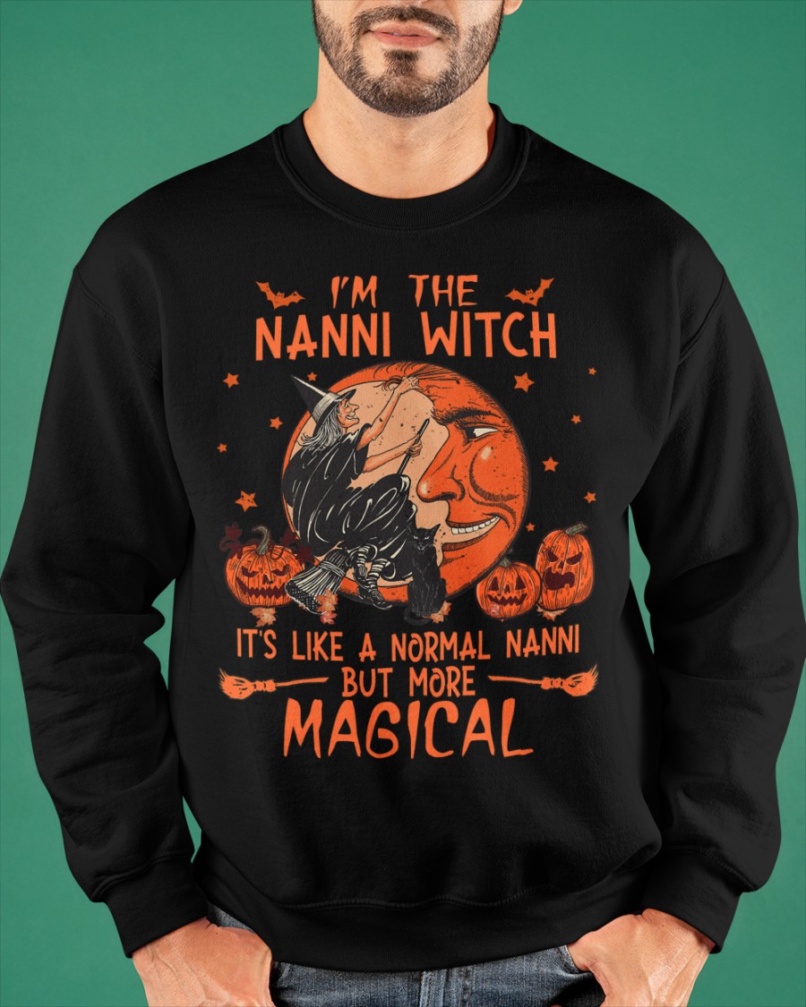 I'm the nanni witch it's like a normal nanni but more magical shirt, hoodie 15 Im the nanni witch its like a normal nanni but more magical shirt hoodie 14
