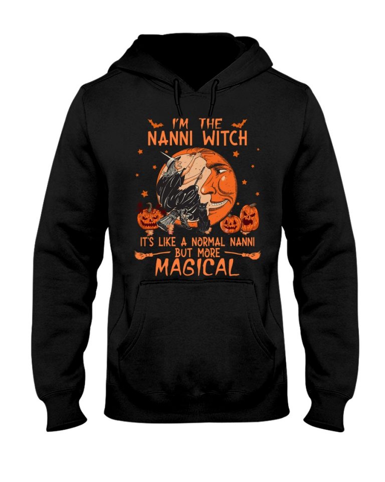 I'm the nanni witch it's like a normal nanni but more magical shirt, hoodie 6 Im the nanni witch its like a normal nanni but more magical shirt hoodie 6