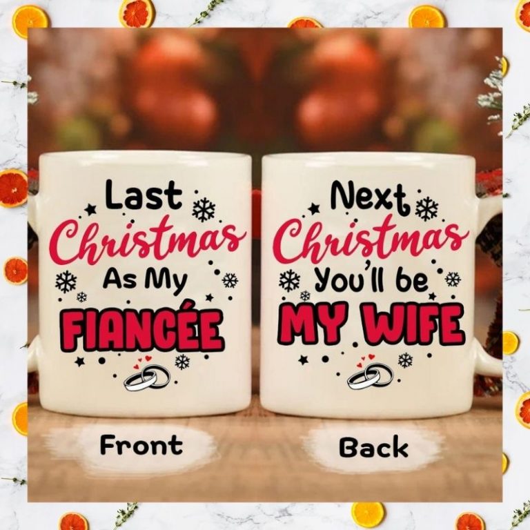 Last christmas as my fiancee next chritsmas youll be my wife mug 2