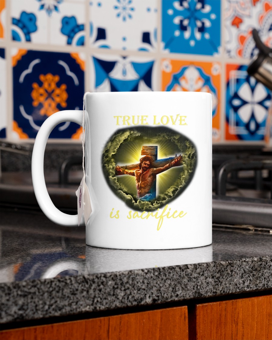 NEW True Love Is Sacrifice Jesus cross Mug 4 Jesus cross True Love Is Sacrifice Mug 10