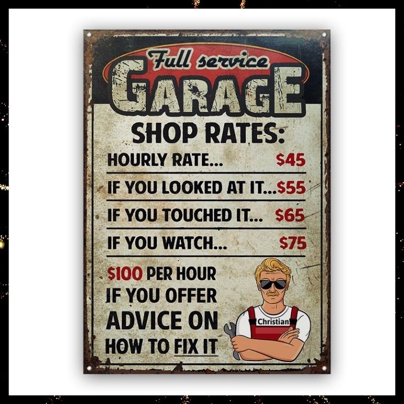 Man full service garage if you offer I advice on how to fix it custom name metal sign 3