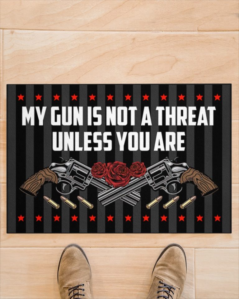 My gun is not threat unless you are Rose doormat My gun is not threat unless you are Rose doormat