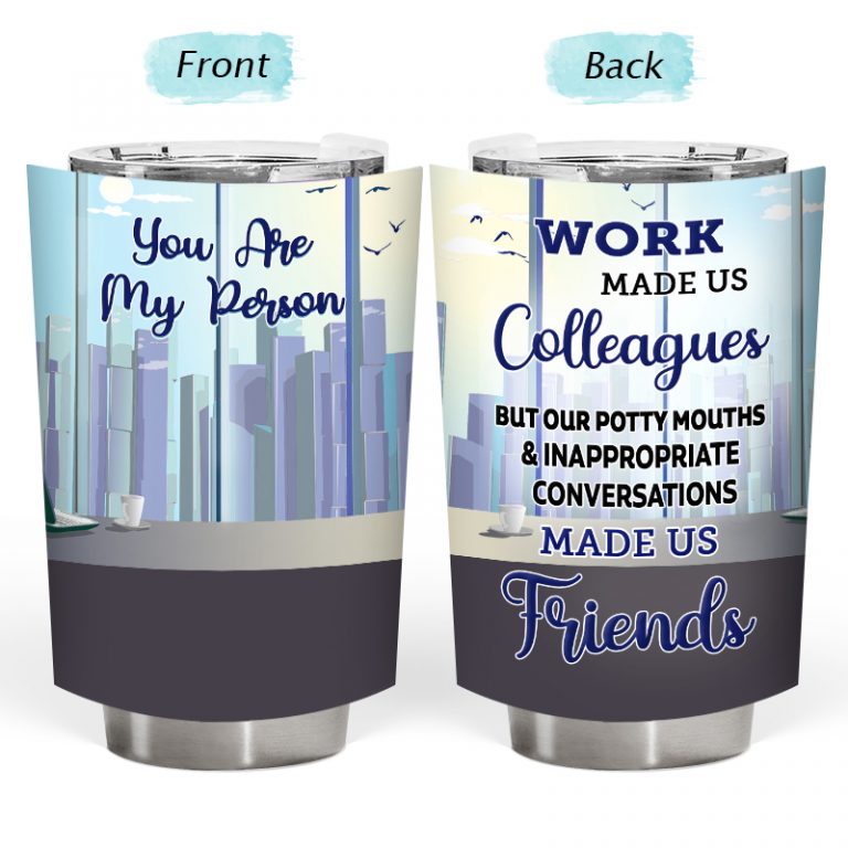 Personalized Colleagues Office Worker You Are My Person Made Us Friends Tumbler 1 Personalized Colleagues Office Worker you are my person made us friends tumbler 1