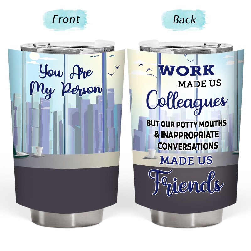 Personalized Colleagues Office Worker you are my person made us friends tumbler 3 Personalized Colleagues Office Worker you are my person made us friends tumbler 1