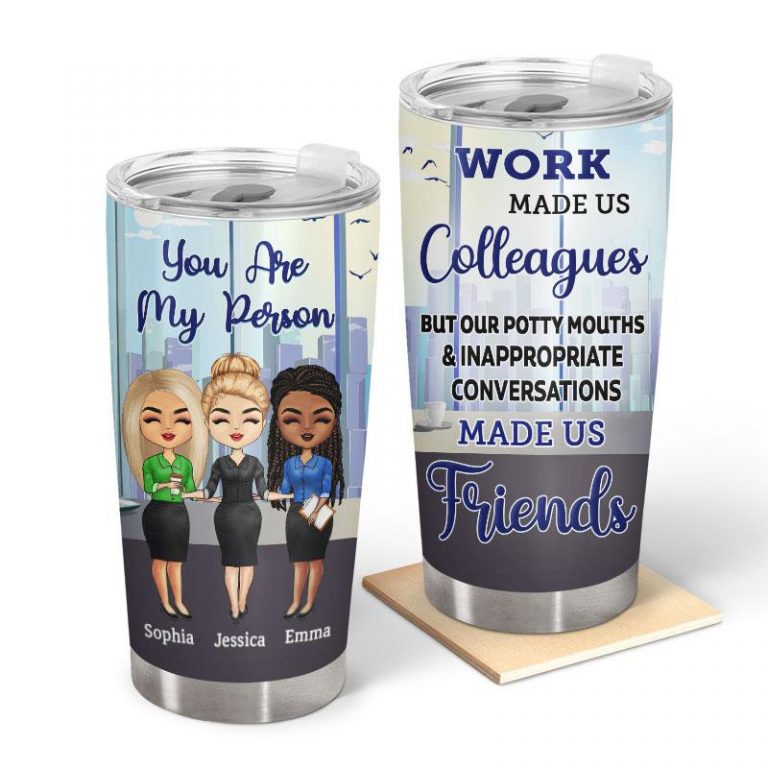 Personalized Colleagues Office Worker You Are My Person Made Us Friends Tumbler 3 Personalized Colleagues Office Worker you are my person made us friends tumbler 3