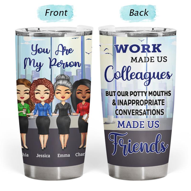 Personalized Colleagues Office Worker you are my person made us friends tumbler 2 Personalized Colleagues Office Worker you are my person made us friends tumbler 4