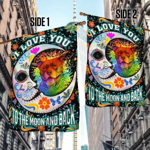 Pitbull sugar skull I Love You To The Moon And Back flag 4 Pitbull sugar skull I Love You To The Moon And Back flag 4