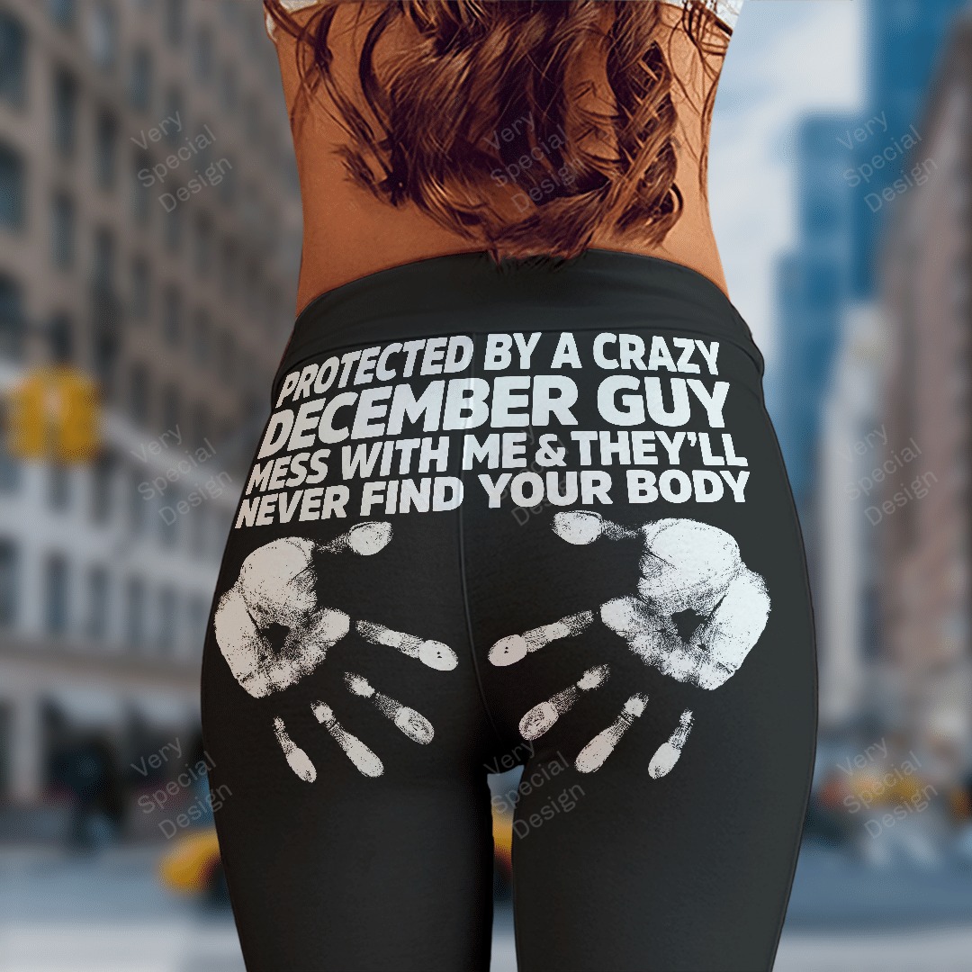 Protected By A Crazy December Guy mess with me leggings 6 Protected By A Crazy December Guy mess with me leggings