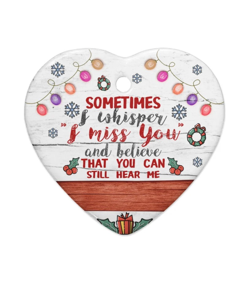 Sometime I whisper I miss you and believe that you can still hear me heart hanging ornament 3 Sometime I whisper I miss you and believe that you can still hear me heart hanging ornament