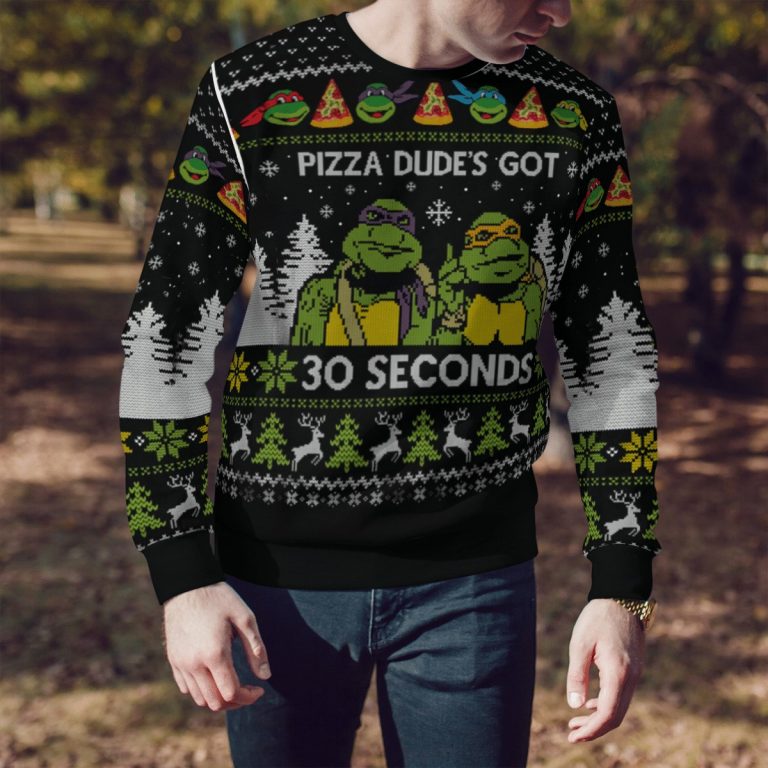 Teenage Mutant Ninja Turtles Pizza Dude's got 30 seconds ugly sweater 2 Teenage Mutant Ninja Turtles Pizza Dudes got 30 seconds ugly sweater 2
