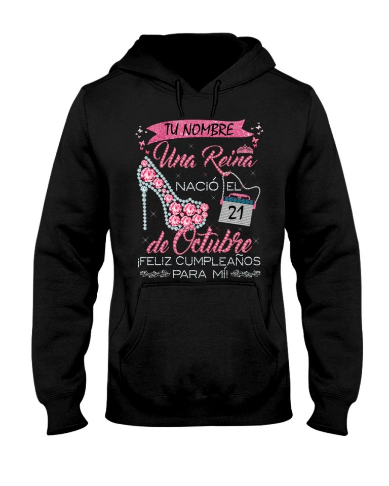 Una Reina Nacio El de Octubre iFeliz cumpleanos para mi custom personalized shirt hoodie 8