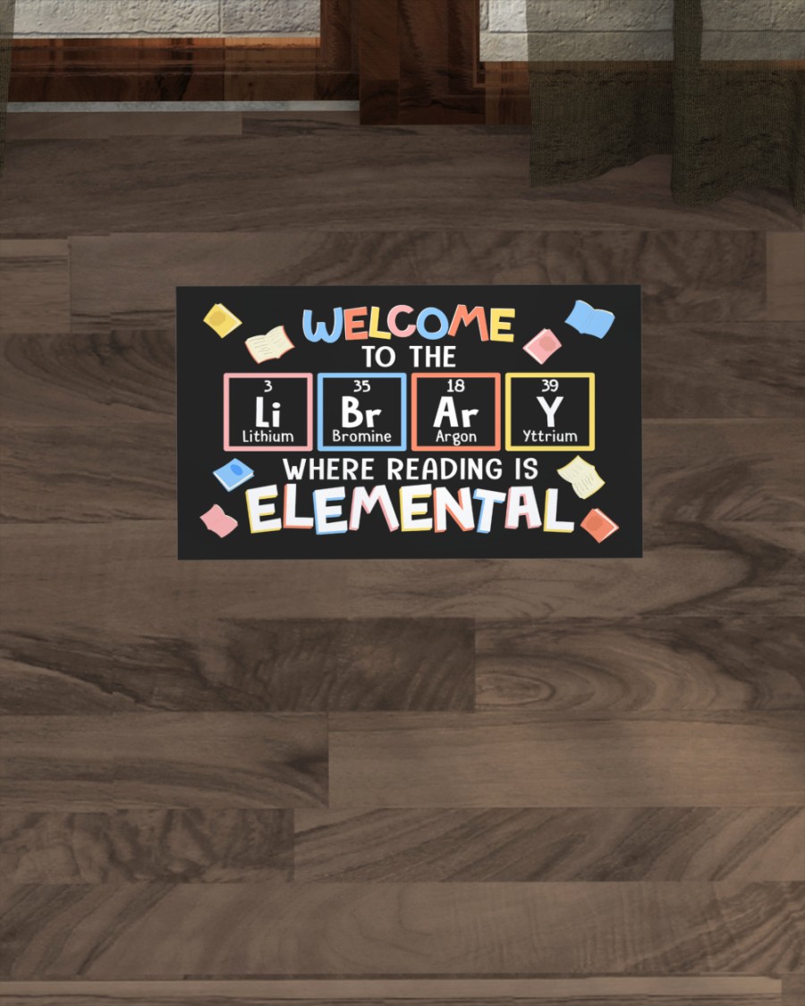 Welcome to the library Where reading is elemental Chemical Doormat 4 Welcome to the library Where reading is elemental Chemical Doormat 1.3