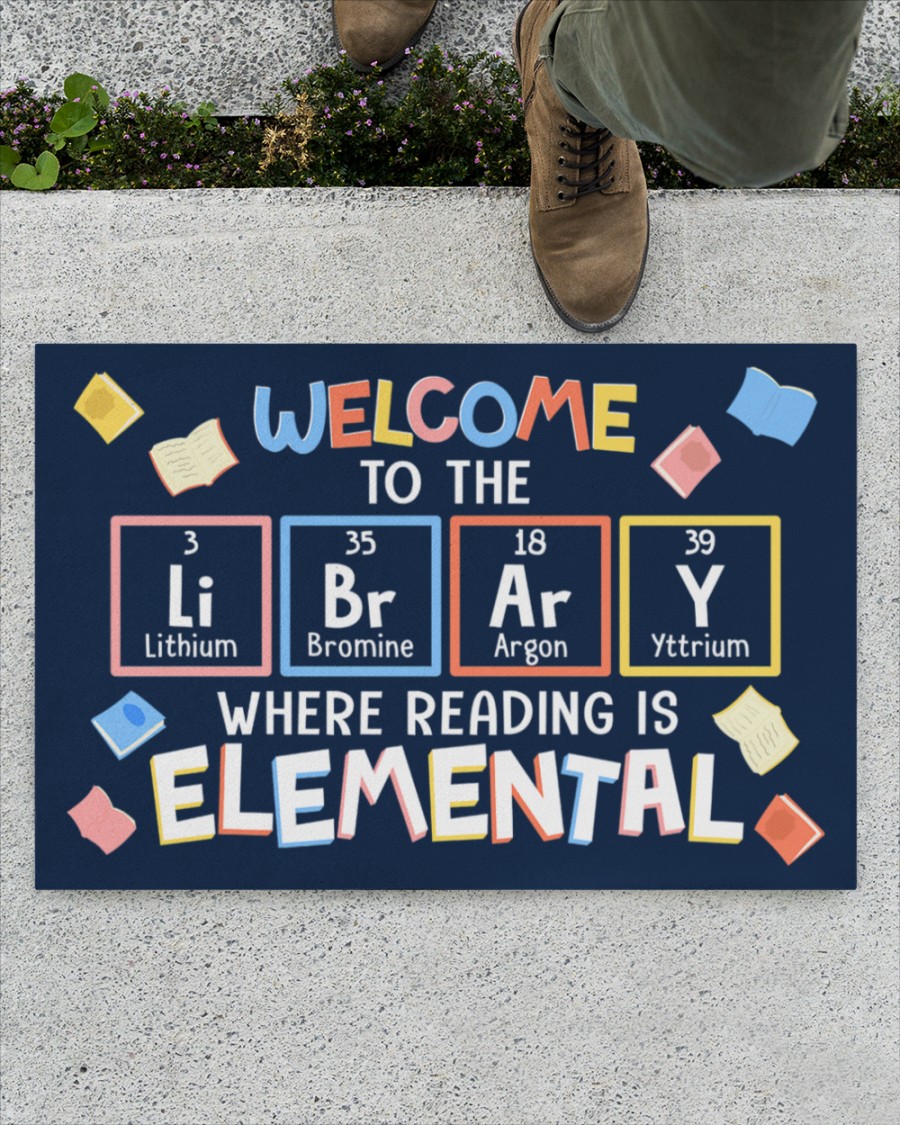 Welcome to the library Where reading is elemental Chemical Doormat 6 Welcome to the library Where reading is elemental Chemical Doormat 3.1