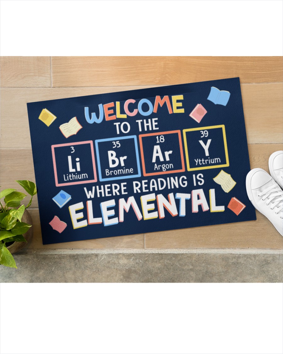 Welcome to the library Where reading is elemental Chemical Doormat 7 Welcome to the library Where reading is elemental Chemical Doormat 3.2