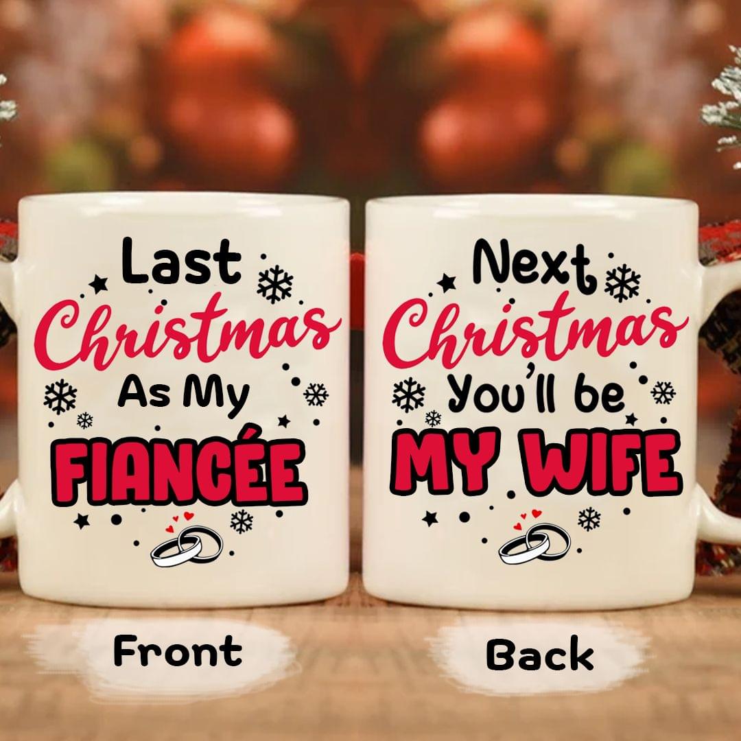 Last christmas as my fiancee next chritsmas youll be my wife mug 1