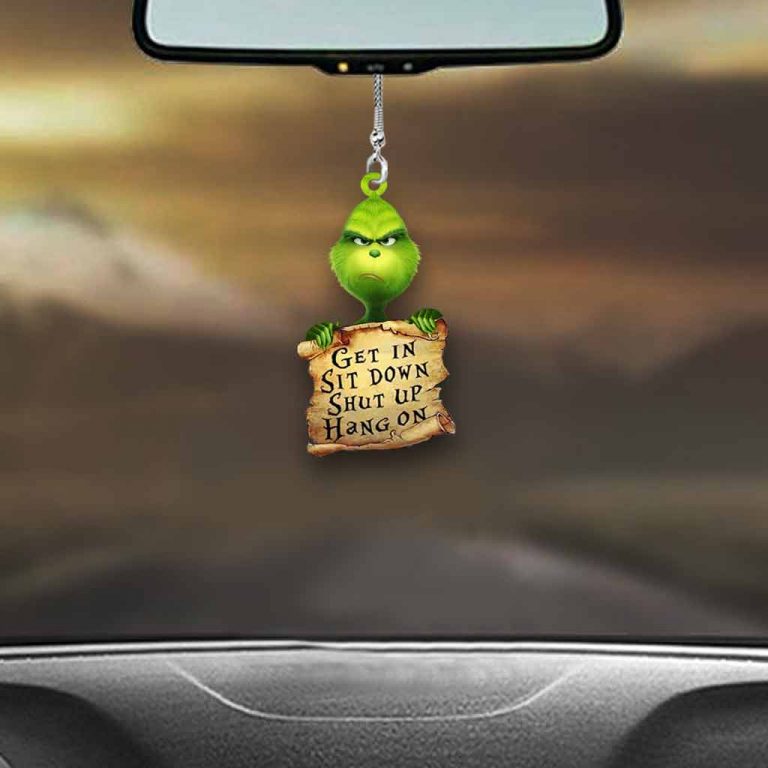 BEST Get In Sit Down Shut Up Hang On Grinch Car Ornament 3