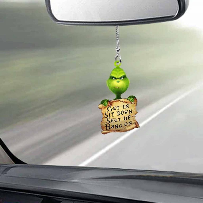 BEST Get In Sit Down Shut Up Hang On Grinch Car Ornament 4