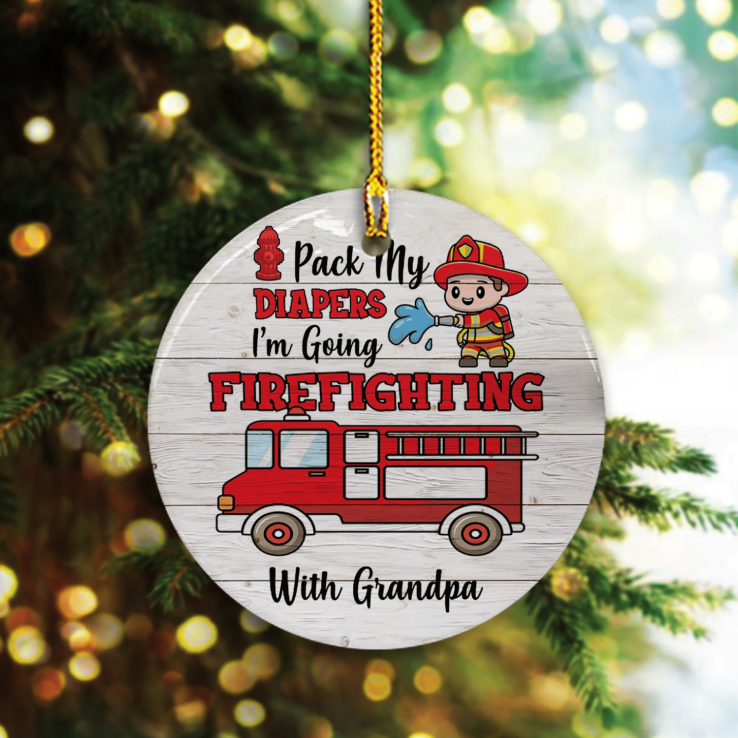 Firefighter Pack My Diapers Im going Firefighting with my grandpa ornament