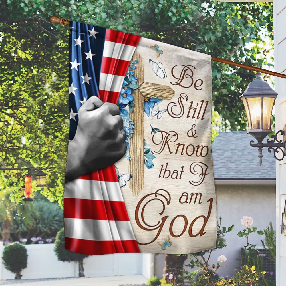 God Jesus Be Still And Know That I Am God American Flag 6 God Jesus Be Still And Know That I Am God American Flag 1